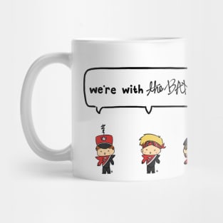 We're with the Band! Mug